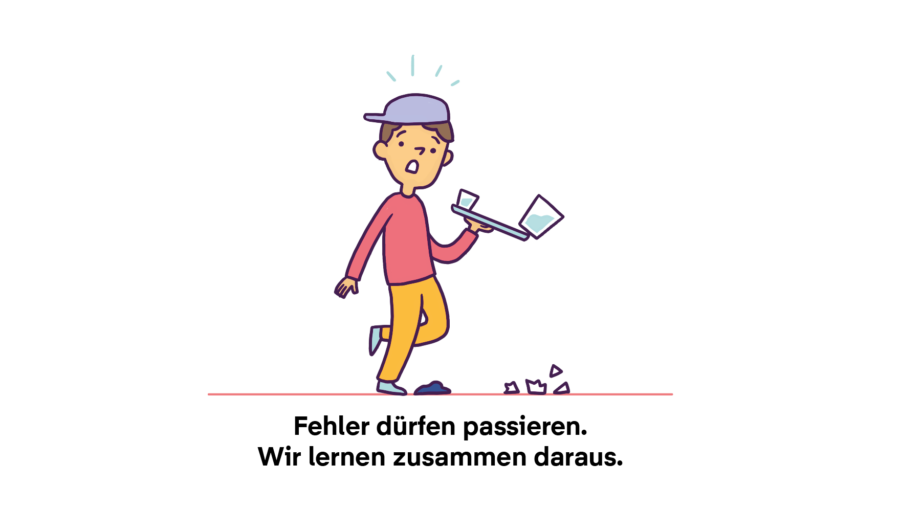 Fehler dürfen passieren. Wir lernen zusammen daraus.