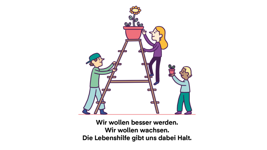 Wir wollen besser werden. Wir wollen wachsen. Die Lebenshilfe gibt uns dabei Halt.