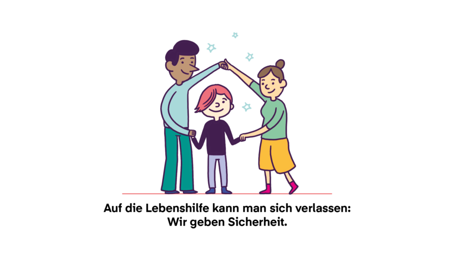 Auf die Lebenshilfe kann man sich verlassen: Wir geben Sicherheit.